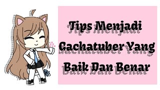 ☆ Tips Menjadi Gachatuber Yang Baik Dan Benar ☆ ☆ Gacha Life Indonesia ☆ ☆ Gacha Life ☆ ☆