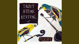 Miniatura del video "Trout Steak Revival - Where Do My Bluebird Fly"