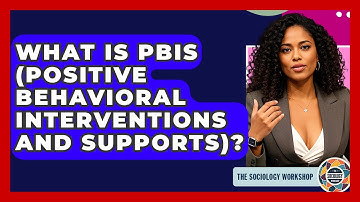 What Is PBIS (Positive Behavioral Interventions And Supports)? - The Sociology Workshop