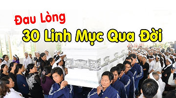 🔴Tin Mới: Đau Lòng 30 Linh Mục Vừa Mất, Xin Cầu Nguyện