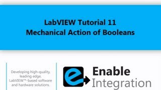 LabVIEW Tutorial 11 - Mechanical Action of Booleans (Enable Integration)