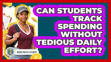 Can Students Track Spending Without Tedious Daily Effort? - Budgeting as a Student