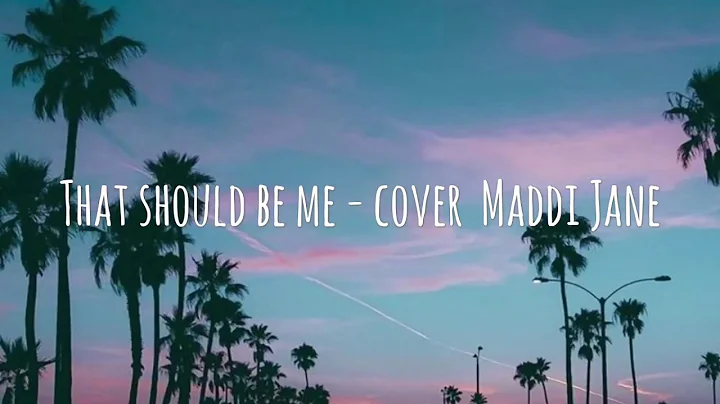 That Should Be Me - Cover Maddi Jane