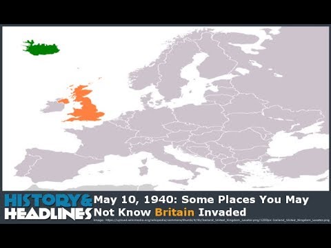 May 10, 1940: Some Places You May Not Know Britain Invaded