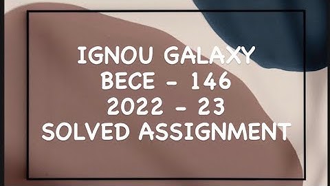 IGNOU bece - 146 | 2022-23 | Solved assignment | Pdf | IGNOU GALAXY PUBLICATIONS