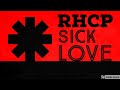 Red Hot Chili Peppers - Sick Love (Lyrics)