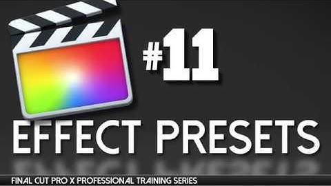 FCPX Effect presets, make them and share, Final Cut Pro X Professional Training 11