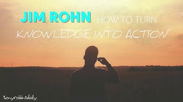 Jim Rohn Motivation - How to Turn Knowledge into Action
