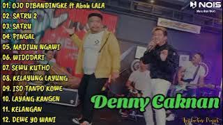 OJO DIBANDINGKE - DENNY CAKNAN FT. ABAH LALA FULL ALBUM TERBARU 2022 , SATRU 2 -MADIUN NGAWI