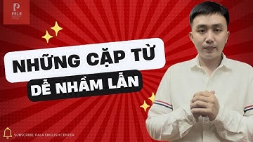 Common Confusing Pairs in English | Các Cặp Từ Dễ Gây Nhầm Lẫn Phổ Biến Trong Tiếng Anh￼