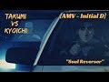 [AMV - Initial D] Takumi vs Kyoichi (Soul Reverser)