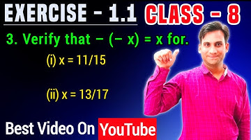 Verify that – (– x) = x for. (i) x = 11/15 (ii) x = 13/17 | Class 8 Maths Chapter 1 Ex. 1.1 Q.3