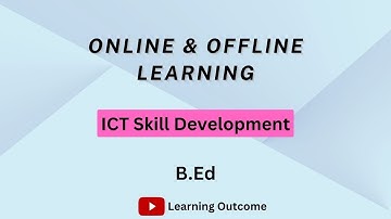 Online and Offline Learning | ICT Skill | B.Ed Sem 1