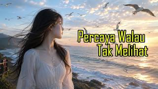 Download lagu Percaya Walau Tak Melihat 💚✝ by ChristianSong_125