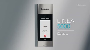 BTicino Linea 5000 with Netatmo : Discover the new Linea 5000 with Netatmo Smart Entry Panel