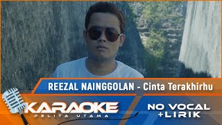 (Karaoke Version) CINTA TERAKHIRHU - Reezal Nainggolan | Karaoke Lagu Batak