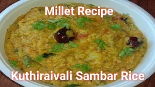 Kuthiraivali Sambar Rice in Tamil/ Millet Recipe in Tamil/குதிரைவாலி சாம்பார் சாதம்