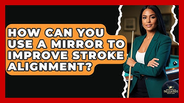 How Can You Use A Mirror To Improve Stroke Alignment? - Billiards Hustlers