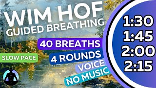 WIM HOF Guided Breathing Meditation  40 Breaths 4 Rounds Slow Pace | No Music | Up to 2:15min