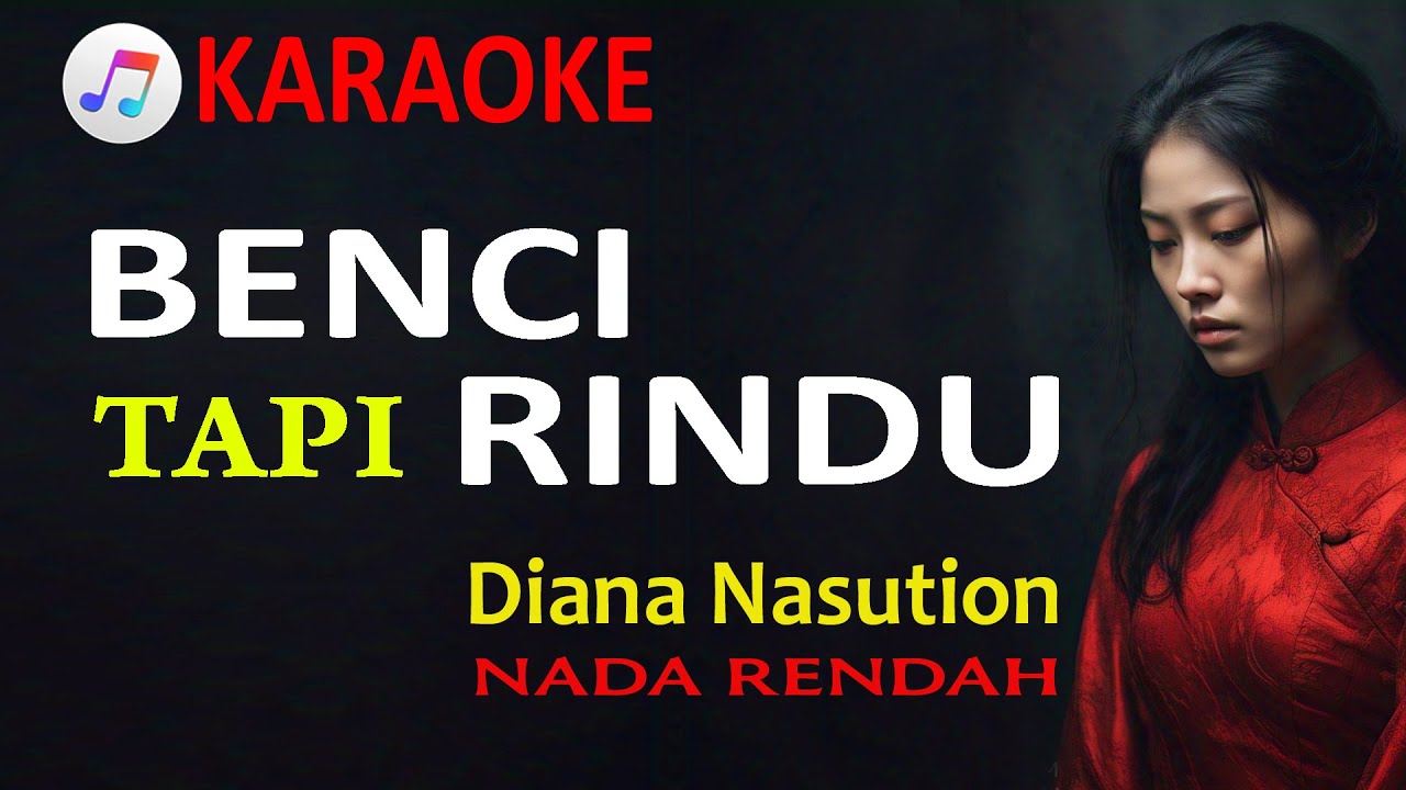 BENCI TAPI RINDU - DIANA NASUTION | KARAOKE | NOSTALGIA | NADA STANDAR