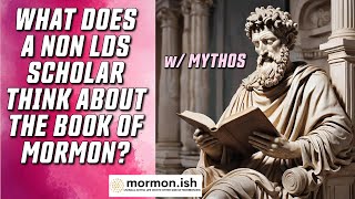 Ep138 What Does A Non Lds Scholar Think Of The Book Of Mormon? W Mythos