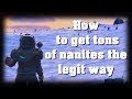 How to get tons on nanites the legit way