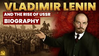 Vladimir Lenin Biography: The Revolutionary Who Changed Russia and Divided the World