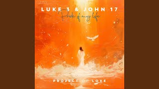 Luke 3 & John 17 - Pride of My Life