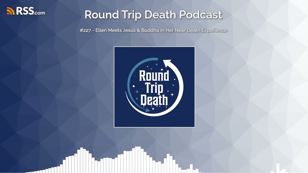 #227 - Ellen Meets Jesus & Buddha In Her Near Death Experience