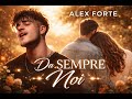 Da Sempre Noi Alex Forte L Amore Vero Non Finisce Mai LoveSong