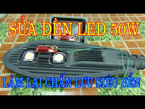 Video SỬA ĐÈN LED SIÊU SÁNG 50W , CHẾ LẠI CHẤN LƯU SIÊU BỀN - youtube