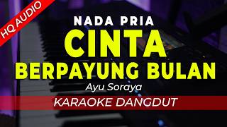 CINTA BERPAYUNG BULAN - KARAOKE || AYU SORAYA || DANGDUT ORIGINAL || NADA PRIA / COWOK - HQ AUDIO