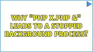Why "php x.php &" leads to a STOPPED background process?