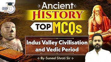 Best MCQs of Ancient history | Indus Valley Civilisation & Vedic Period | StudyIQPCS | Suneel Shroti