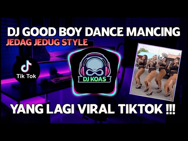 DJ JEDAG JEDUG GOOD BOY DANCE MANCING X SADA MIN ARITHA TIKTOK VIRAL 2021 | SOUND TIKTOK  FULL BASS class=