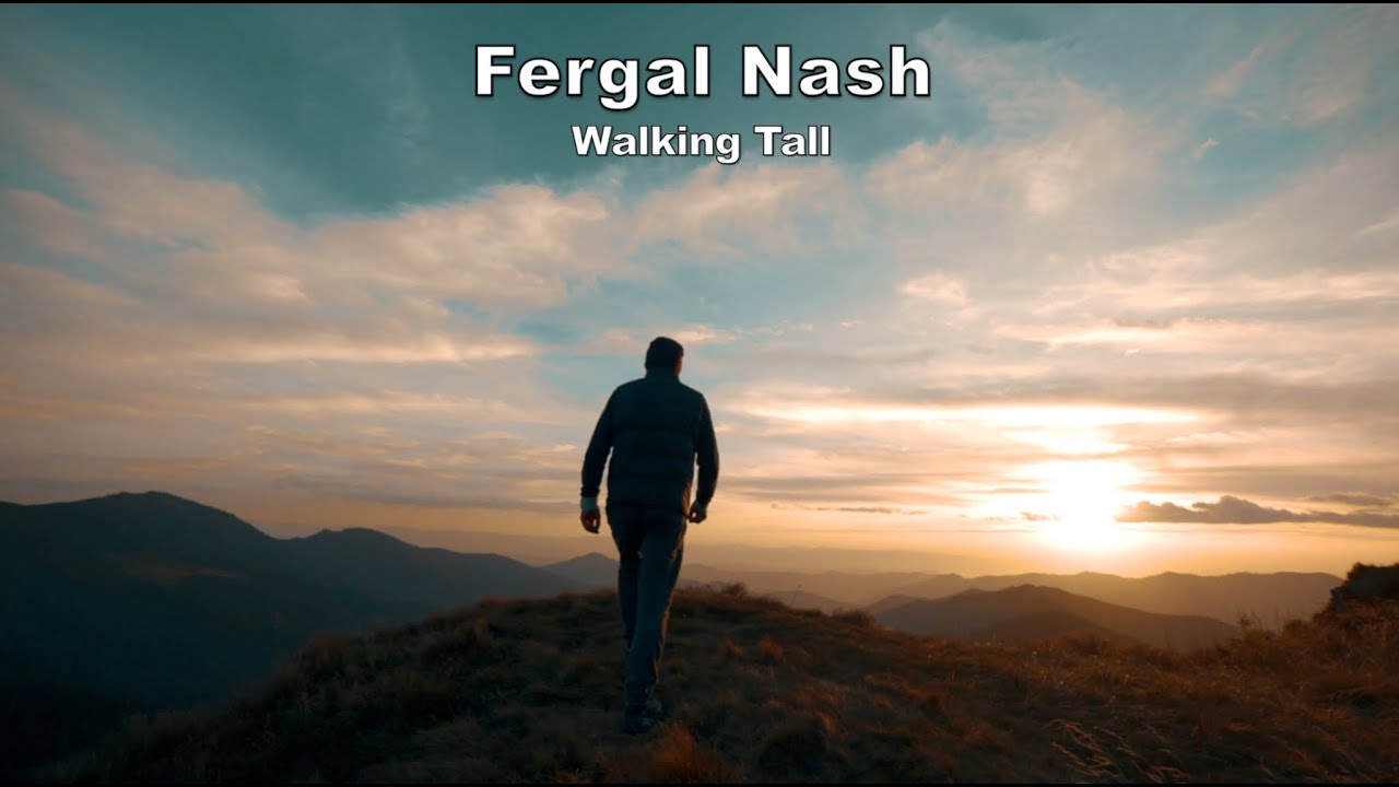 Fergal Nash Walking Tall Official Video || Ireland singer/songwriter Fergal Nash