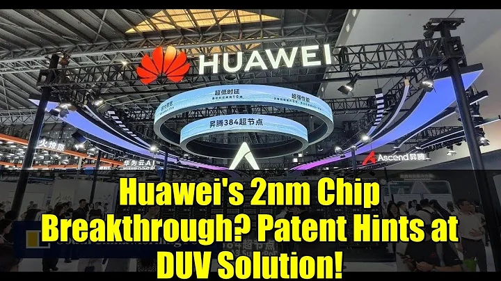 Huawei's 2nm Chip Breakthrough? Patent Hints at DUV Solution!