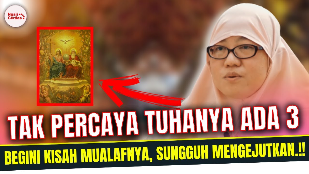 Tak Percaya Tuhan ada 3, Wanita ini nyatakan Jadi Mualaf