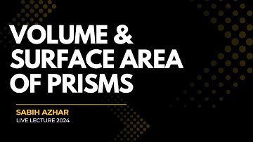 Volume and Surface Area of Prisms | IGCSE 0580 & O Level 4024 Math | Complete Concept & Examples