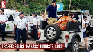 TRAFFIC POLICE ‘HARASS’ TOURISTS: LOBO