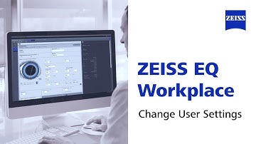 ZEISS EQ Workplace - Tutorial Video - How to change user settings for EQ Workplace