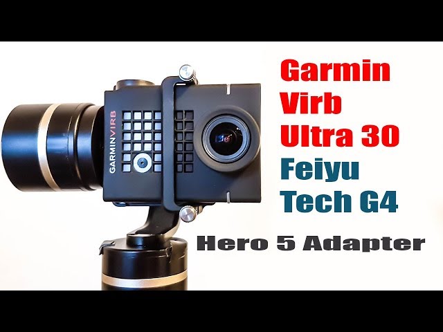 Garmin Virb Ultra 30 + Feiyu Tech G4 gimbal + Hero5 adapter