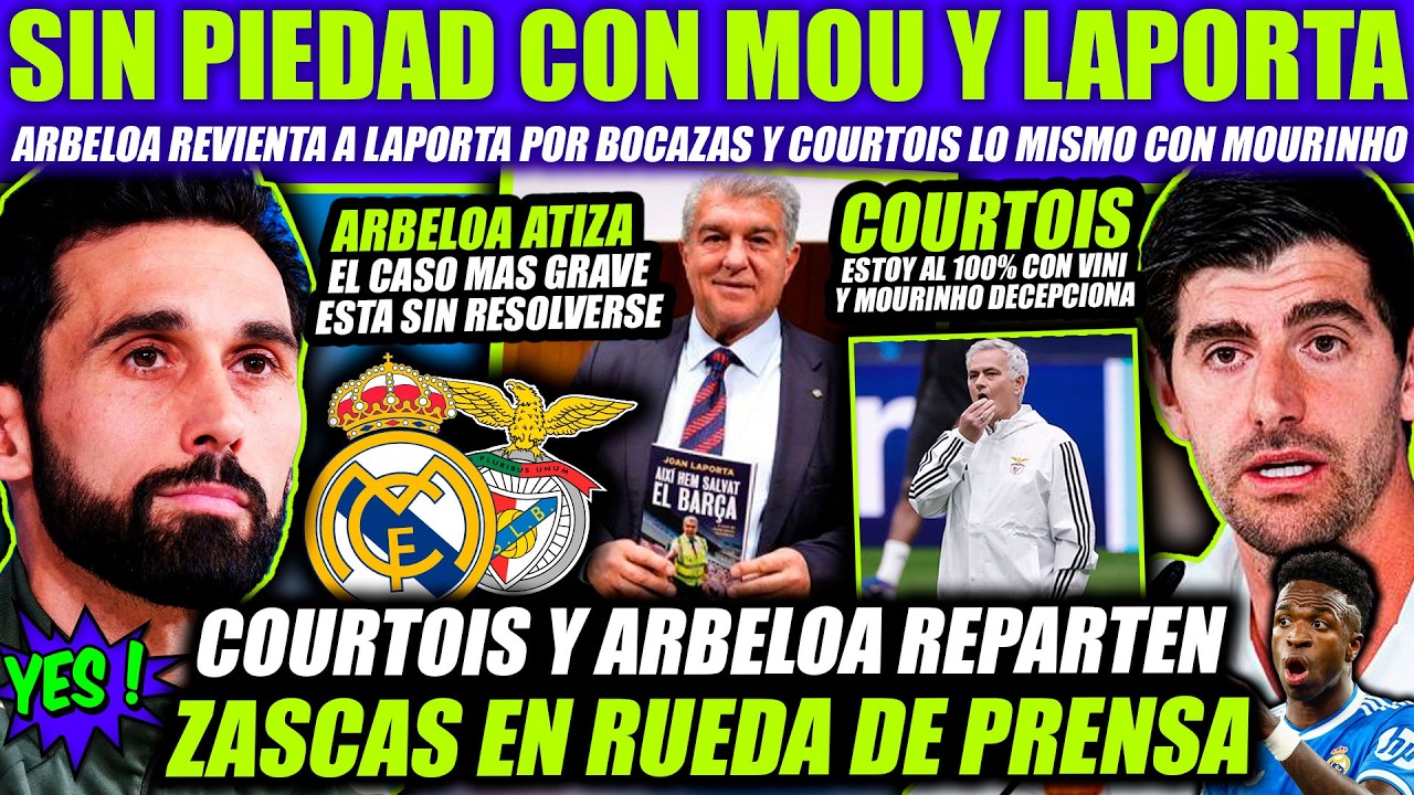 ARBELOA REVIENTA a LAPORTA por DIFAMAR al MADRID - COURTOIS HUNDE a MOURINHO por el TEMA PRESTIANNI