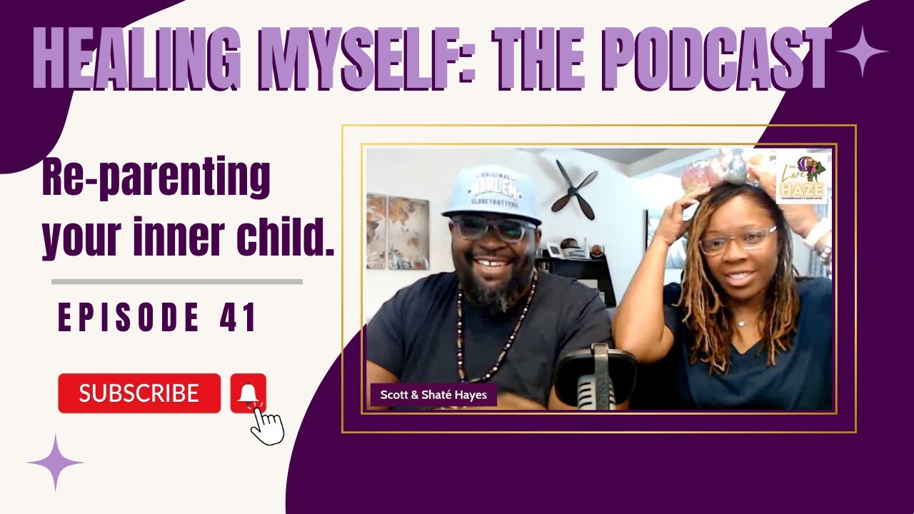 healing-myself-ep-41-re-parenting-your-inner-child-youtube