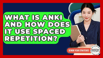 What Is Anki And How Does It Use Spaced Repetition? - Senior Year Strategies