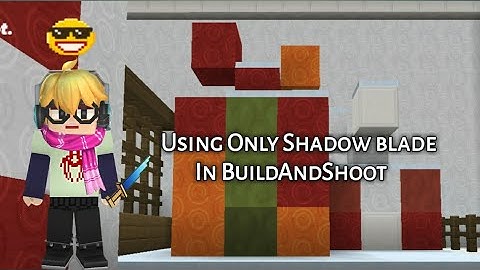 Build And Shoot but i can use only shadow blade