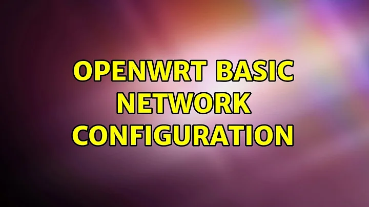 OpenWRT: basic network configuration