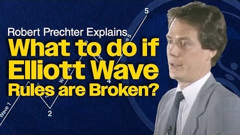 What Should You Do If Elliott Wave Rules Are Broken? - Robert Prechter