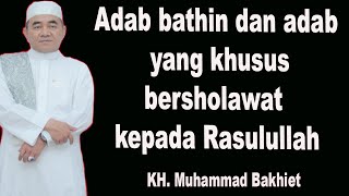 Adab bathin dan adab yang khusus bersholawat kepada Rasulullah