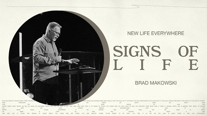 Signs Of Life | New Life Everywhere | Brad Makowski